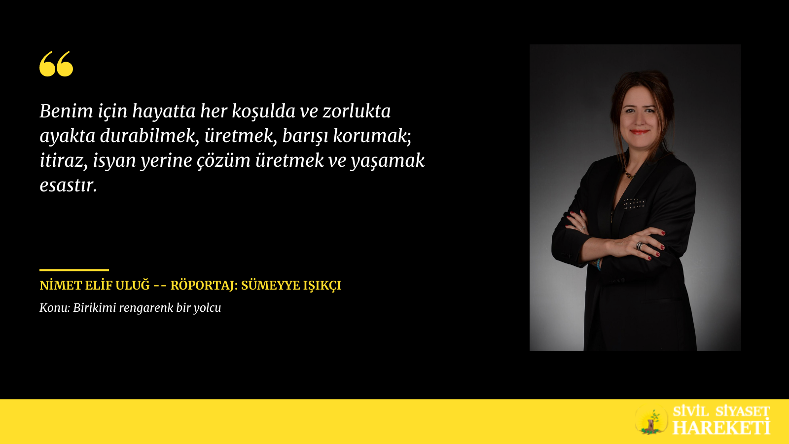 Nimet Elif Uluğ: Benim için hayatta her koşulda ve zorlukta ayakta durabilmek, üretmek, barışı korumak; itiraz, isyan yerine çözüm üretmek ve yaşamak esastır.