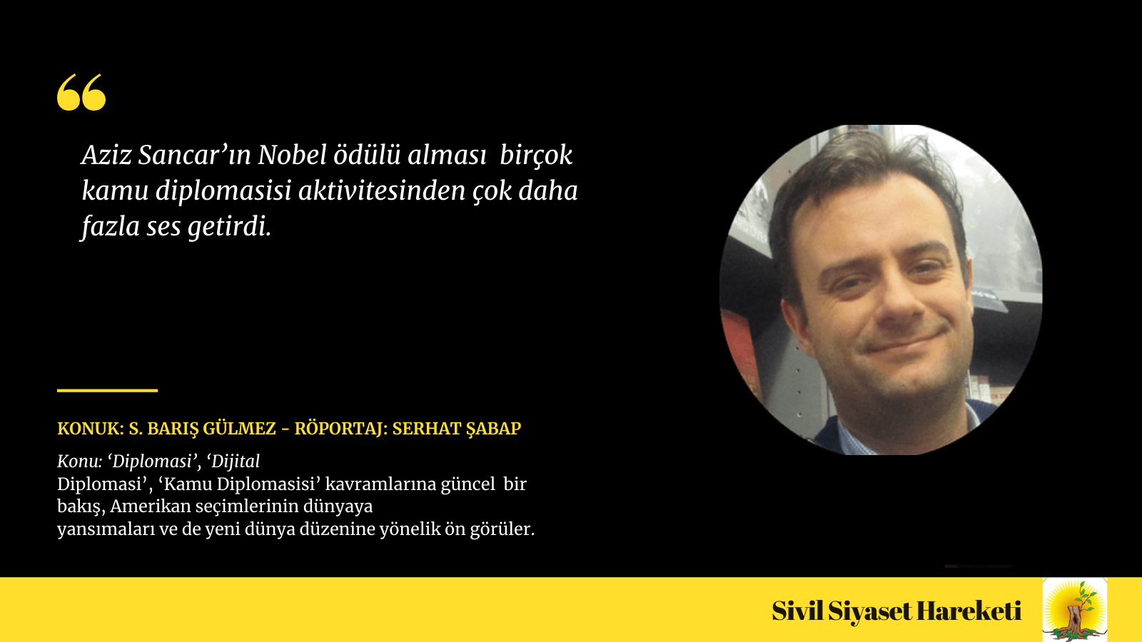 S. Barış Gülmez: Aziz Sancar’ın Nobel ödülü alması  birçok kamu diplomasisi aktivitesinden çok daha fazla ses getirdi.